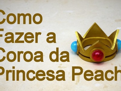 Como Fazer a Coroa da Princesa Peach para Cosplay - Dicas de Cosmaker