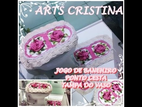 JOGO DE BANHEIRO DE CROCHE PONTO CESTA -TAMPA DO VASO| ARTS CRISTINA