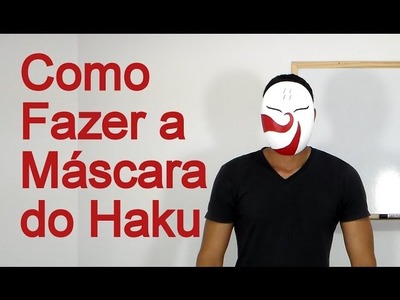 Como Fazer a Máscara do Haku para o seu Cosplay - Dicas de Cosmaker