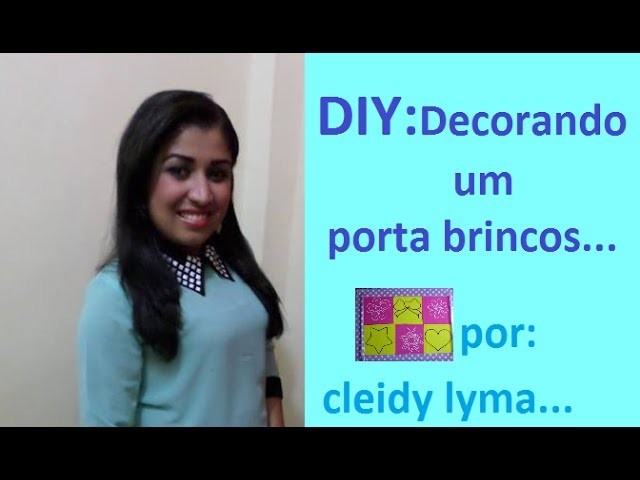 DIY: decorando um organizador de brincos por CLEIDY LYMA. .