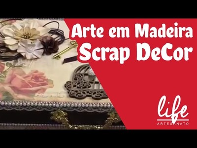 DIY | Faça Você Mesmo | Artesanato em Madeira Scrap Decor | Livia Fiorelli | Life Artesanato