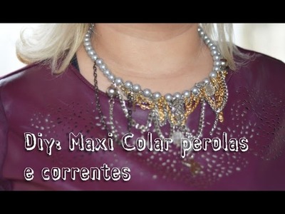 Diy: Maxi colar com perolas e correntes