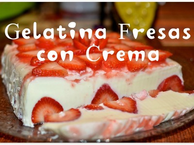 Gelatina de Fresas con Crema