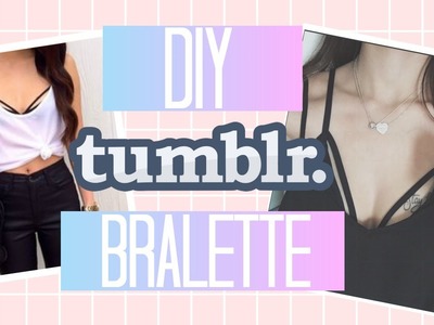 DIY: Bralette de Tiras Inspirado no Tumblr