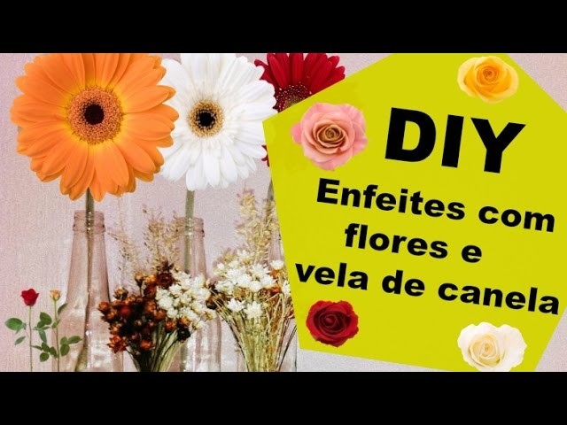 DIY: Enfeites de flores e vela com canela