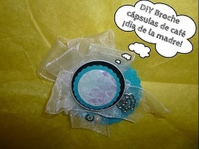 Diy broche con capsulas de cafe dia de la madre