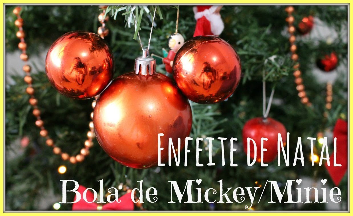 ☃ DIY - Enfeite para Árvore de Natal. Bola do Mickey ou Minie
