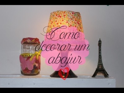 DIY :: Como decorar um abajur | por Cleya Oliveira