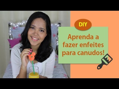 DIY: Enfeites para canudos I Jacque Liori