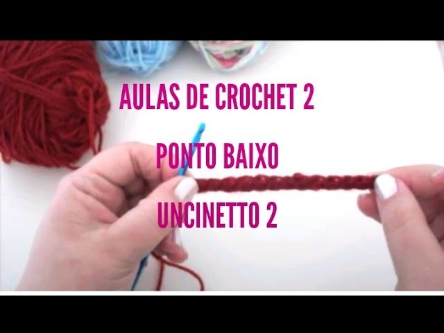 Aula de Crochet 2 - Ponto Baixo. Classe Uncinetto 2