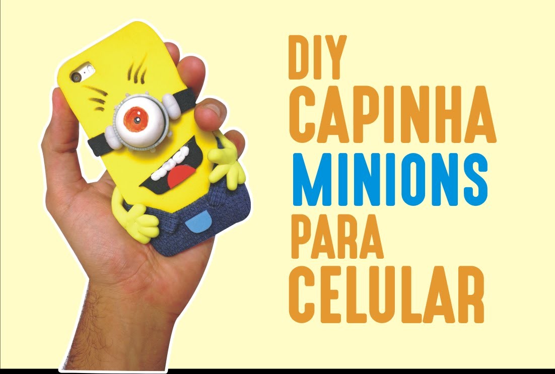 DIY | Capinha - Case MINIONS para Celular
