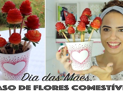 DIY: FLORES COMESTÍVEIS (Especial Dia das Mães) | Paula Stephânia