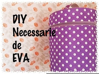 DIY: Necessarie de EVA - Bolsinha de EVA