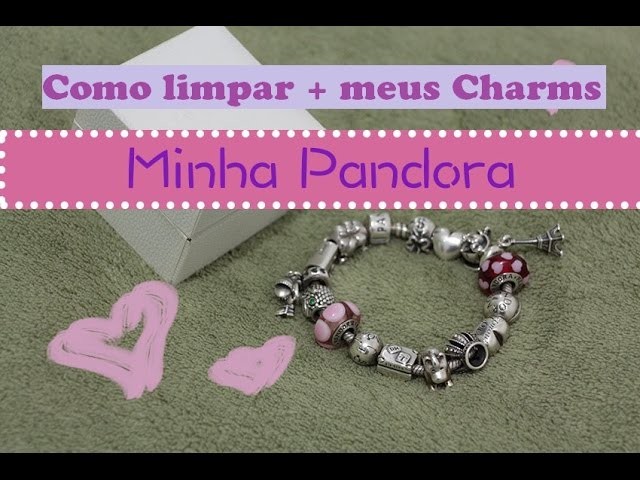 Pandora - como limpo + charms