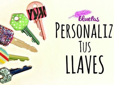 Personaliza tus llaves. Mybluepas