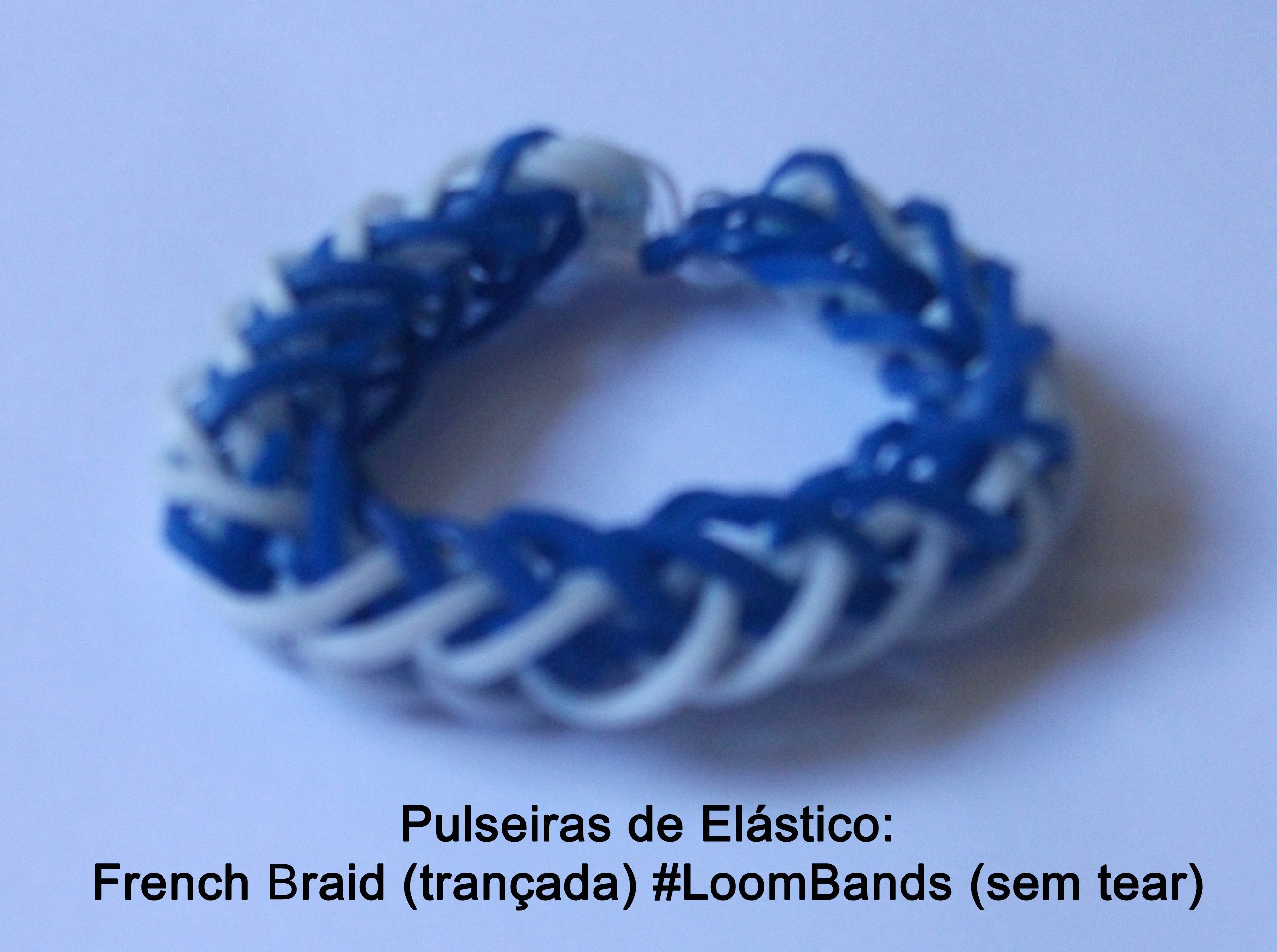 DIY #38 Como fazer pulseiras de elástico: French Braid (trançada) #LoomBands (sem tear)