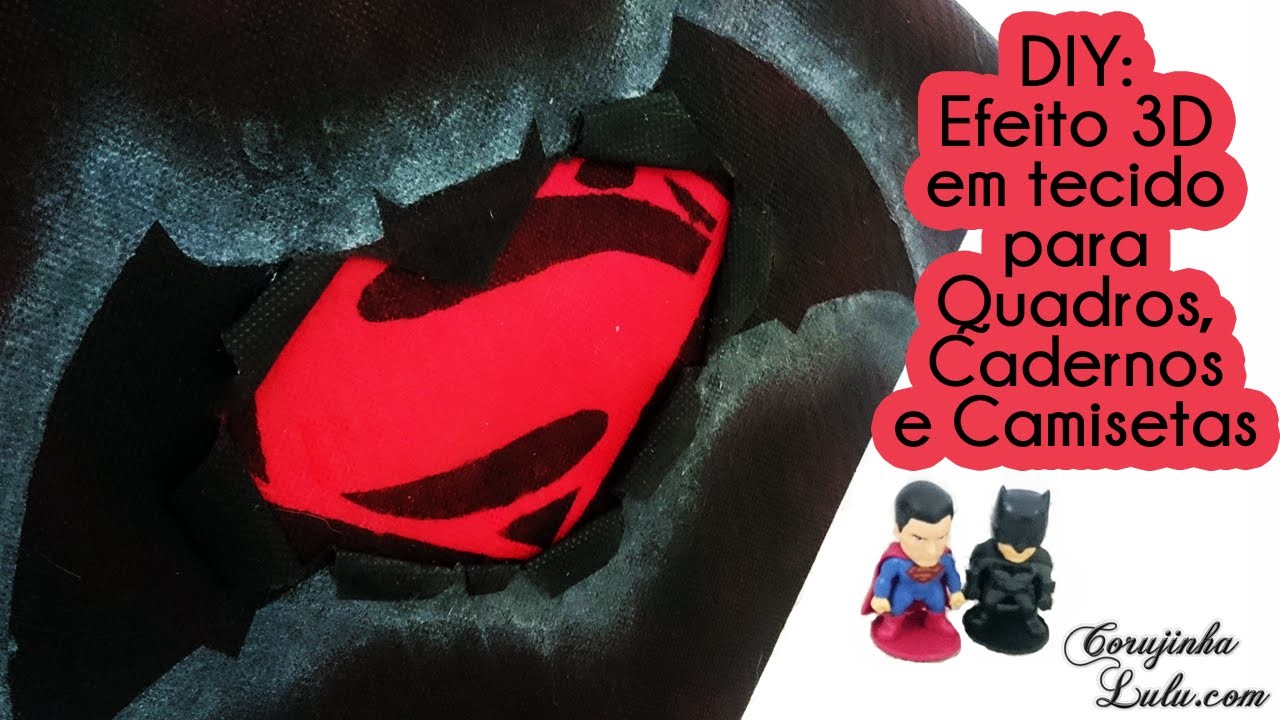 DIY: Como fazer efeito 3D em tecido. Quadro, caderno, camiseta Batman vs Superman | Corujices da Lu