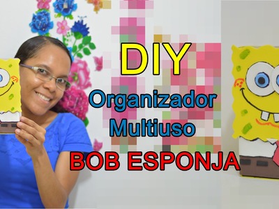 DIY (Faça Você Mesma) | Organizador Multiuso BOBESPONJA