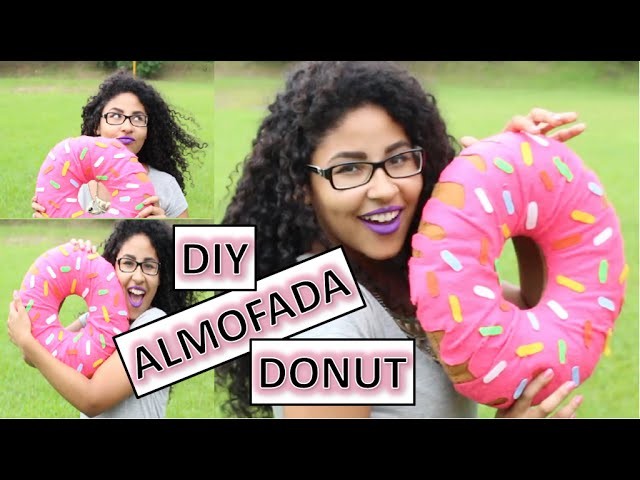 FAÇA VOCÊ MESMA TUA ALMOFADA DE DONUT | DIY SIMPLES, FÁCIL, RÁPIDO E BARATO
