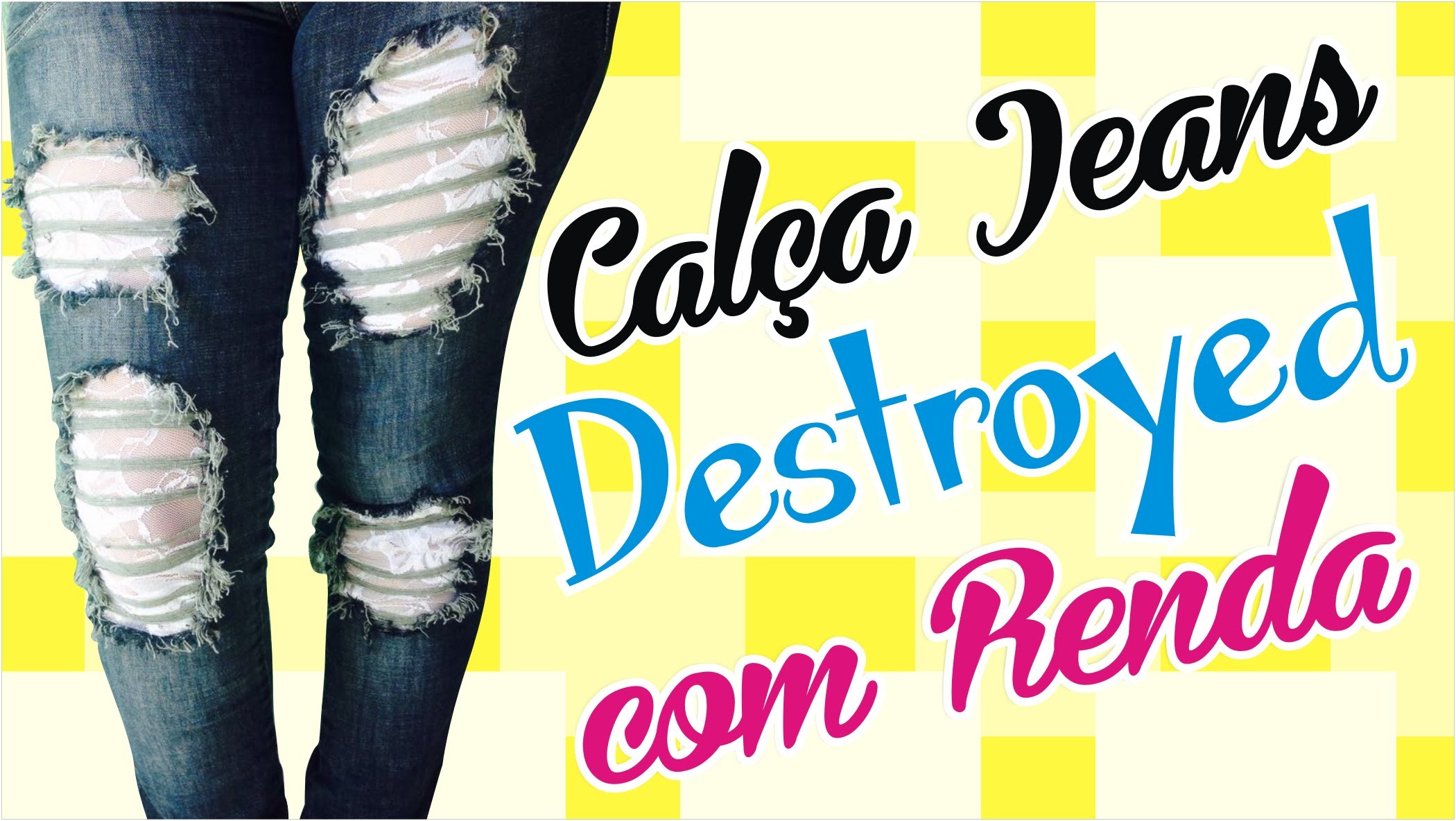 DIY - Customização de calça FÁCIL - Como fazer Destroyed jeans com Renda