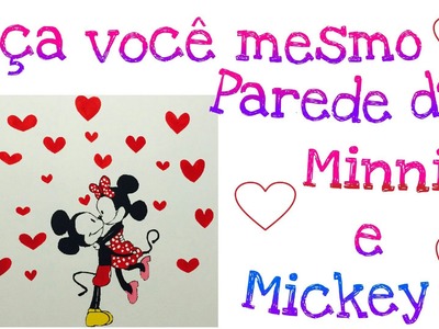 DIY - Faça você mesmo: Decoração na parede da Minnie e do Mickey 