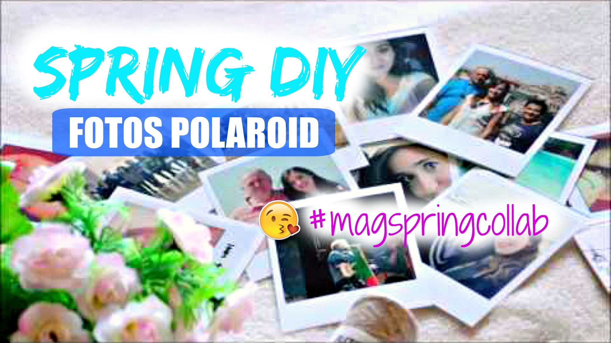 Spring DIY Fotos Polaroid c. The Passion Girl #magspringcollab