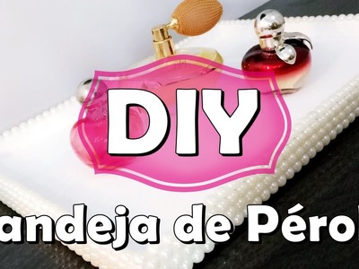 DIY: Bandeja de Pérola para Perfumes e Decoração