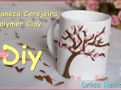 DIY -  Caneca Cerejeira-Sakura - Polymer Clay Mug - Drica Recicla
