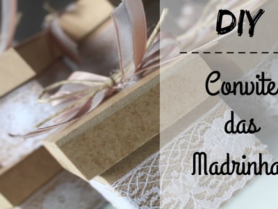 DIY - O convite das Madrinhas de Casamento!