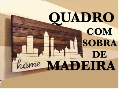 DIY - QUADRO COM SOBRA DE MADEIRA - SÉRIE #EXPORAO