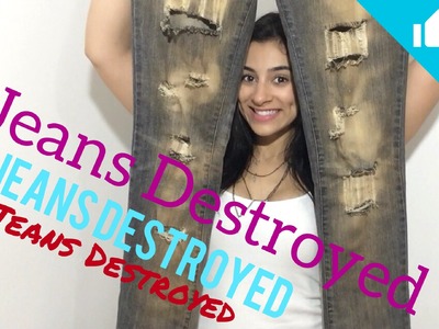 DIY - JEANS DESTROYED - CALÇA RASGADA, VOCÊ SABE FAZER?