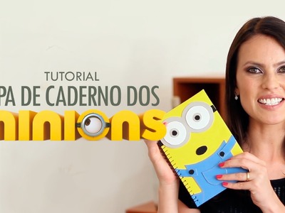 Tutorial Capa Caderno Dos Minions : DIY