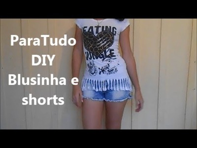 DIY Blusinha e Shorts rasgado | ParaTudo