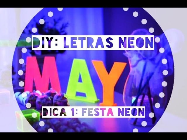 DIY: Letras neon I DICA 1: Festa Neon
