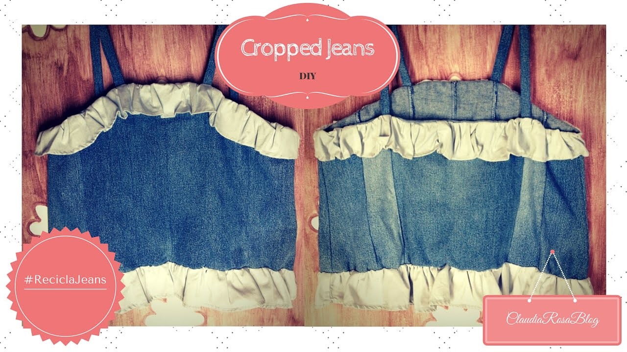 DIY - Cropped Jeans com Babados (Recicla Jeans #5)