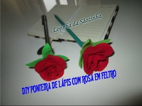 DIY PONTEIRA DE LÁPIS COM ROSA EM FELTRO