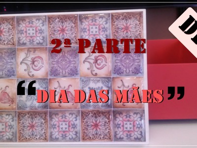 DIY  2º Parte  Dia das Mães