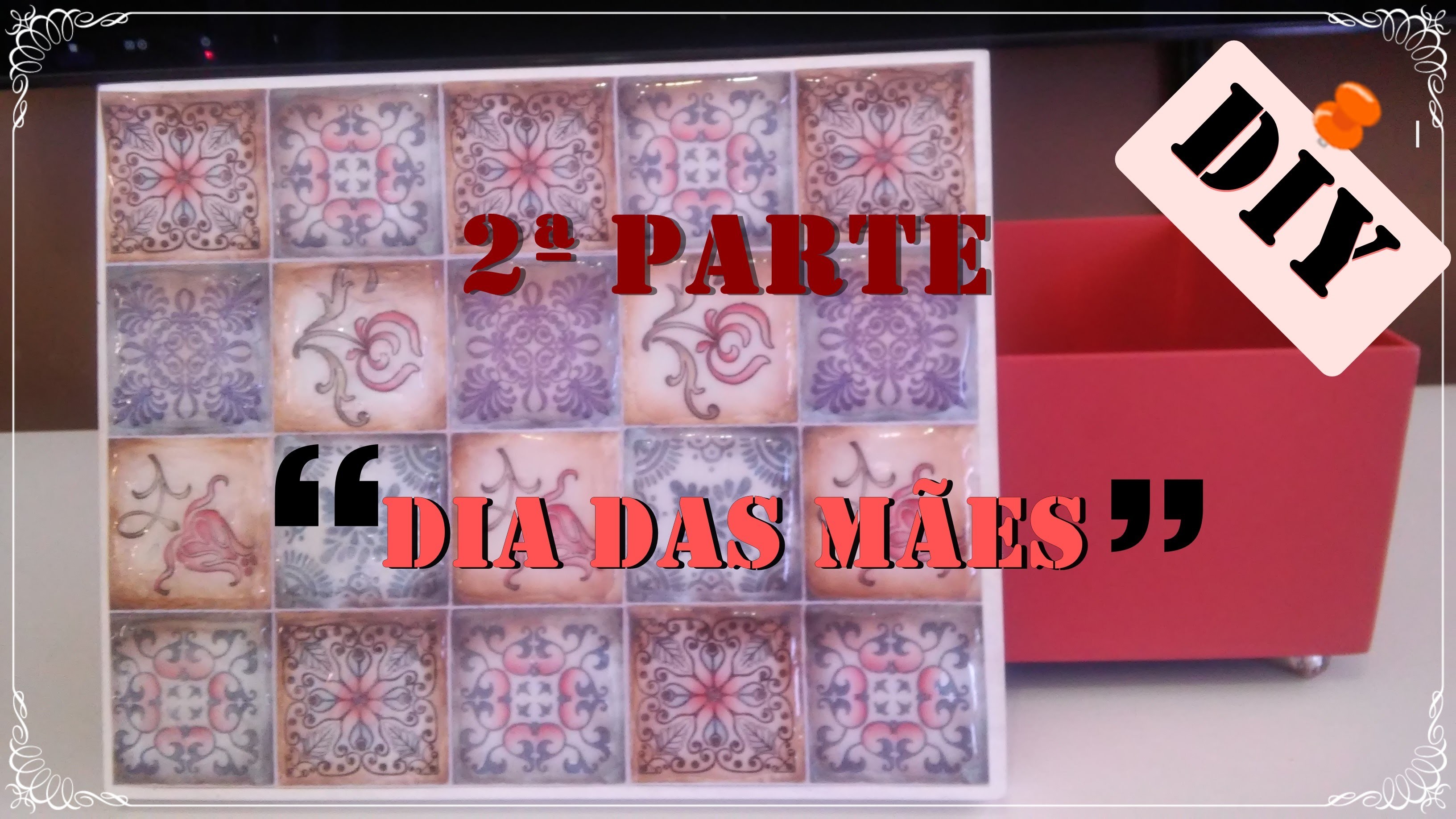 DIY  2º Parte  Dia das Mães
