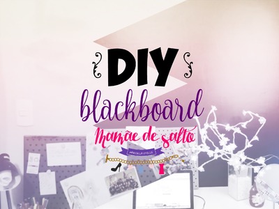 DIY blackboard ou parede de quadro negro | blog Mamãe de Salto