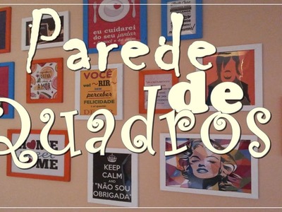 DIY - Parede decorativa de quadros Por Juliana Machado ♡