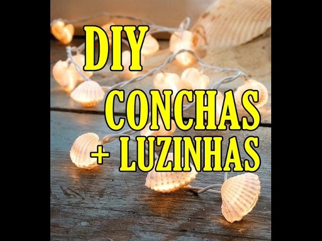 DIY Decor - Conchas + Luzinhas