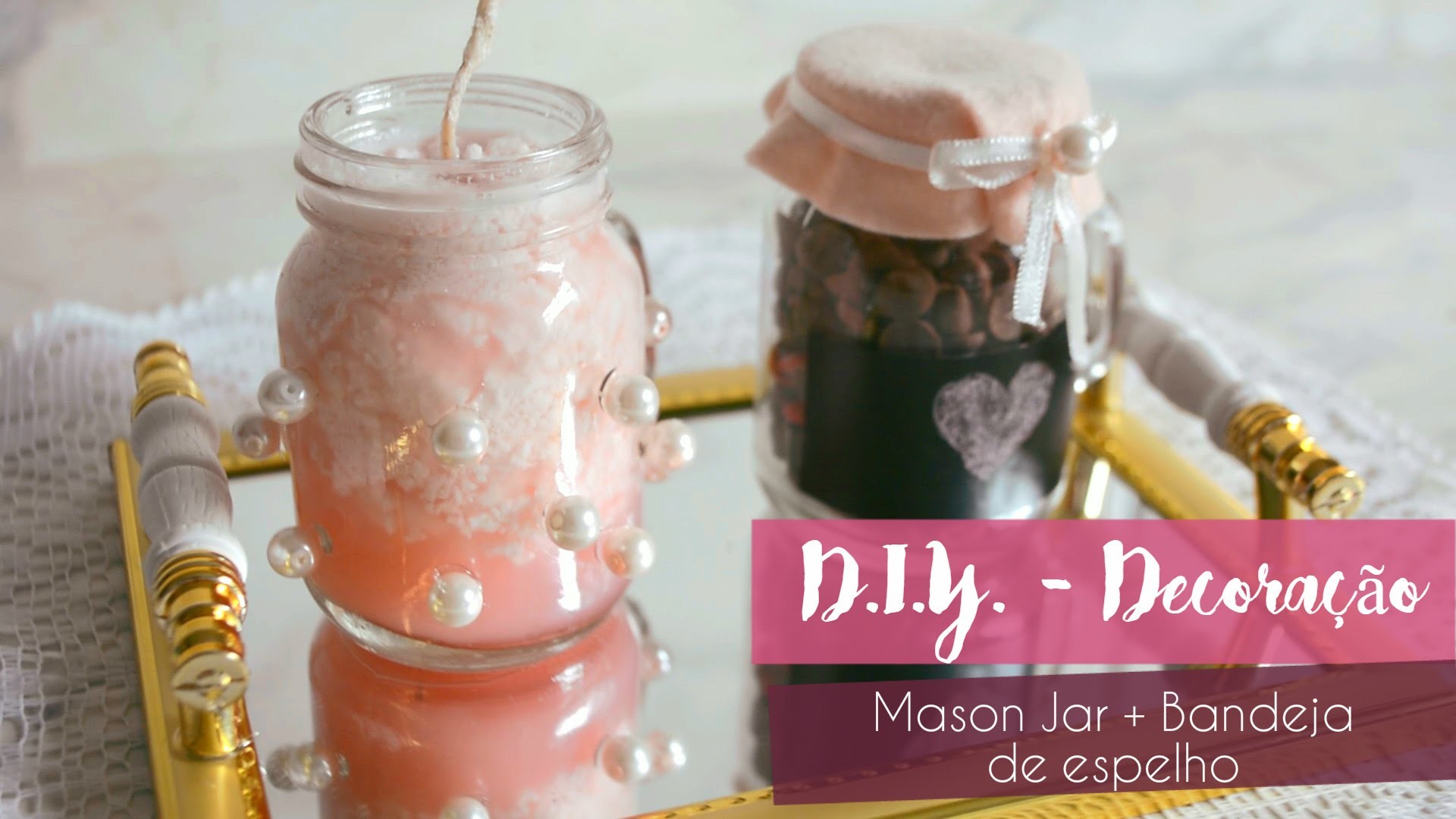D.I.Y. de Decoração - Mason Jar - Chocolate | Bandeja de Espelho | Vela Perfumada