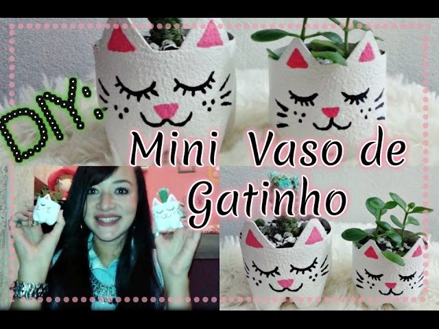 DIY (Decor): Mini Vaso de Gatinho. Faça você mesmo