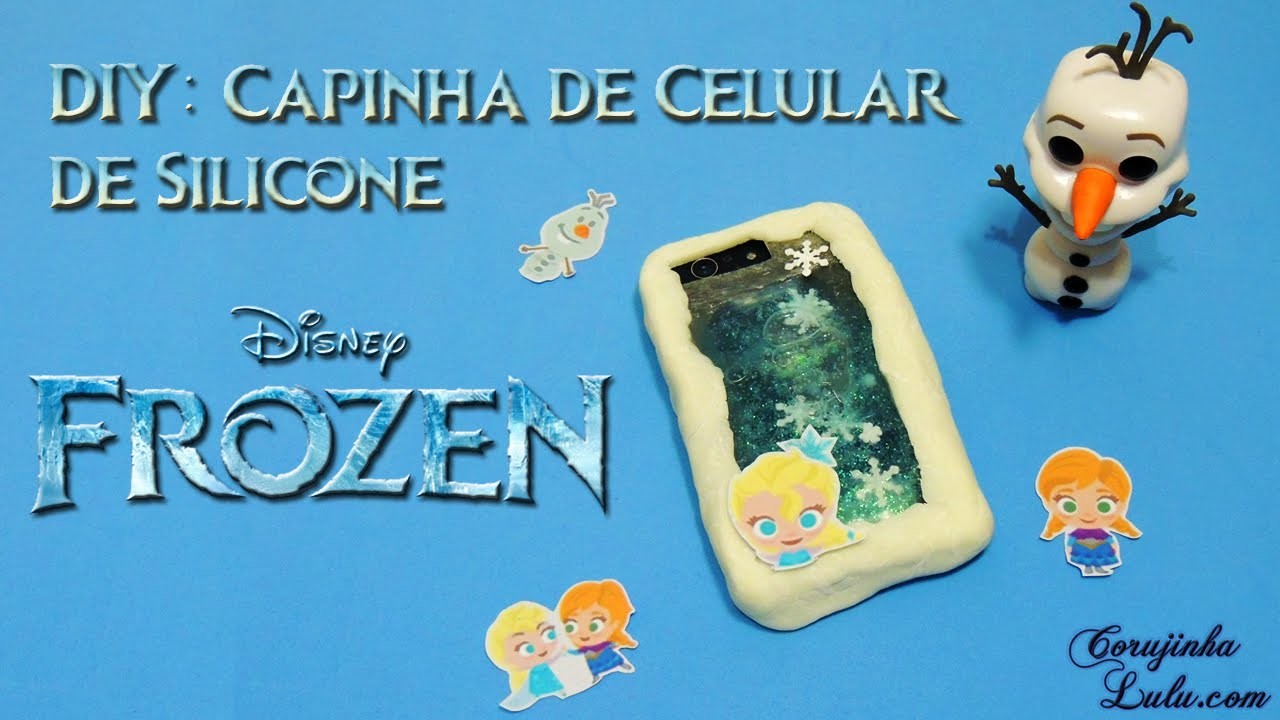 DIY Frozen (Disney): Como fazer Capinha de Celular Líquida e de Silicone | Corujices da Lu