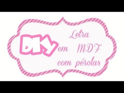 DIY - Nome em Mdf decorada com pérolas