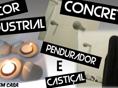 DIY :: PENDURADOR E CASTIÇAL DE CONCRETO :: DECOR INDUSTRIAL - Parceria com Ideias em Casa