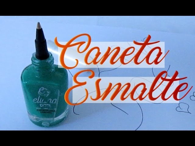 CANETA ESMALTE - DIY - APRENDA COMIGO
