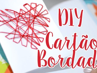 DIY - Cartão Bordado (Dia dos Namorados)