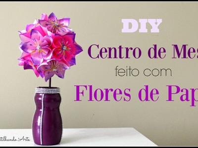 DIY: Centro de Mesa -  Flores de papel -  Topiaria - Artesanato - Decoração