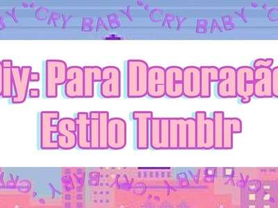 DIY TUMBLR : Decoração (VARAL DE LETRAS CRY BABY)